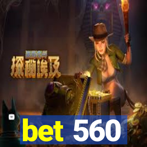 bet 560